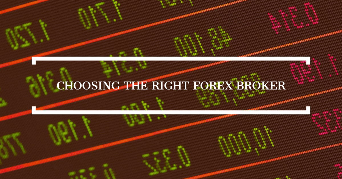 Choosing The Right Forex Broker