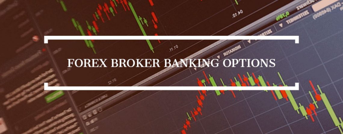 Forex Broker Banking Options