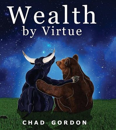 Wealth by Virtue: Rise Above the Maze of Retirement Planning and Personal Finances BY CHAD GORDON